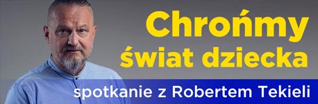 Spotkanie z Robertem Tekieli - "Chrońmy świat dziecka"